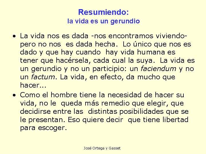 Resumiendo: la vida es un gerundio • La vida nos es dada -nos encontramos