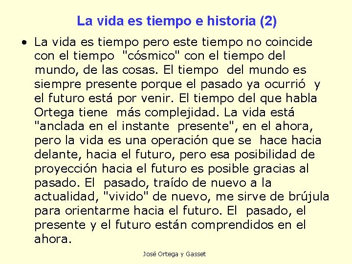 La vida es tiempo e historia (2) • La vida es tiempo pero este