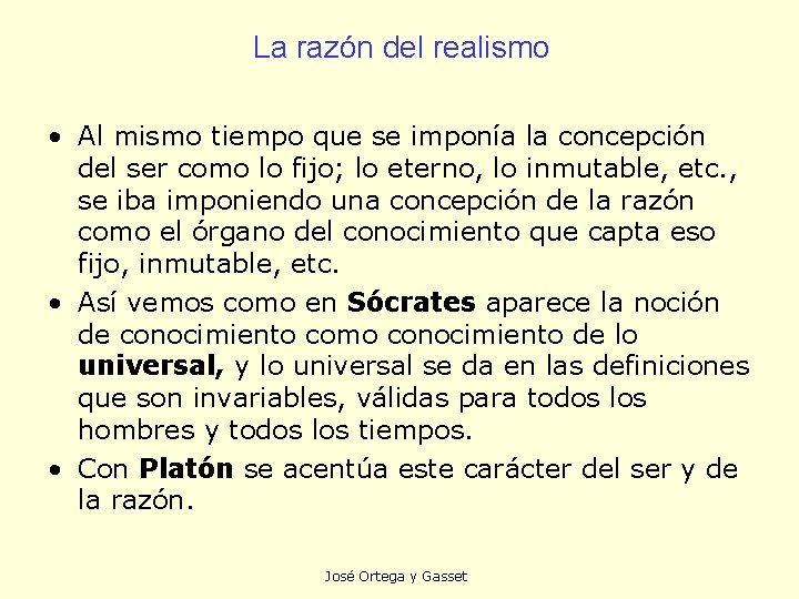 La razón del realismo • Al mismo tiempo que se imponía la concepción del