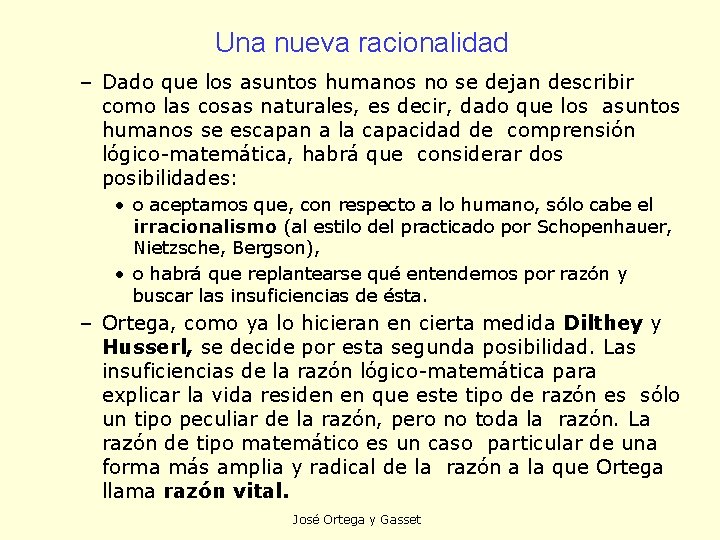 Una nueva racionalidad – Dado que los asuntos humanos no se dejan describir como