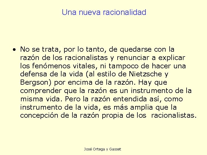 Una nueva racionalidad • No se trata, por lo tanto, de quedarse con la