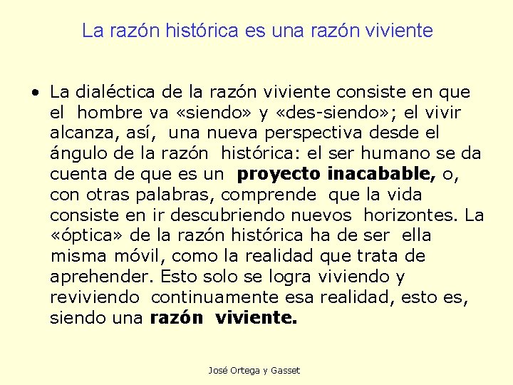 La razón histórica es una razón viviente • La dialéctica de la razón viviente