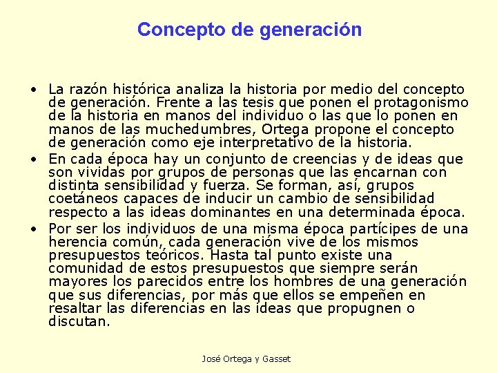 Concepto de generación • La razón histórica analiza la historia por medio del concepto