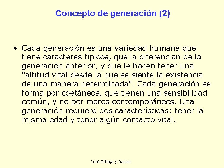 Concepto de generación (2) • Cada generación es una variedad humana que tiene caracteres