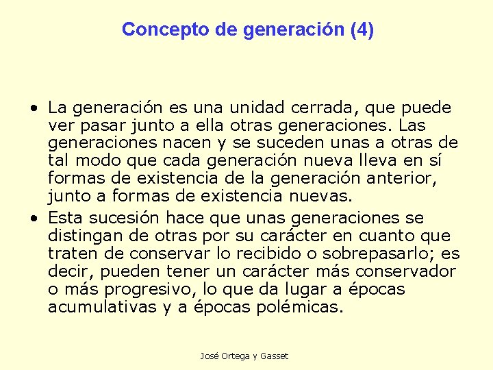 Concepto de generación (4) • La generación es una unidad cerrada, que puede ver