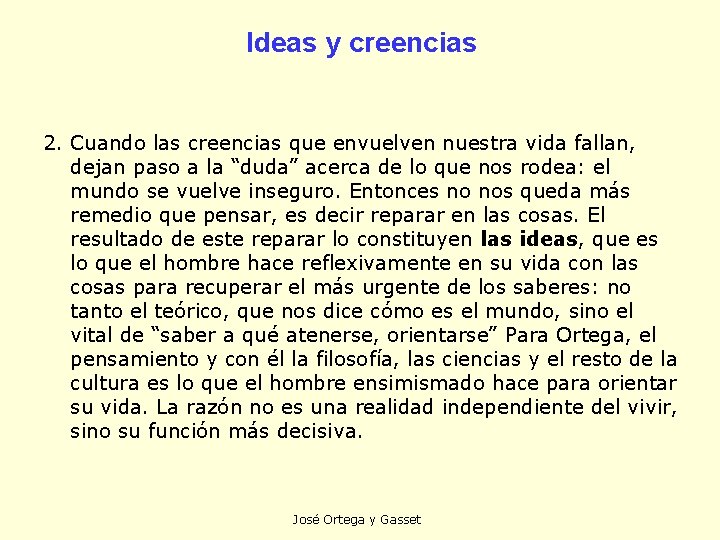 Ideas y creencias 2. Cuando las creencias que envuelven nuestra vida fallan, dejan paso