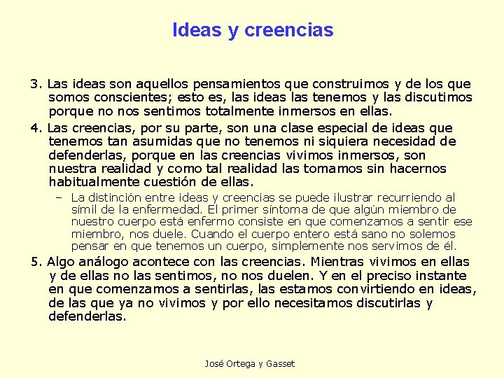 Ideas y creencias 3. Las ideas son aquellos pensamientos que construimos y de los