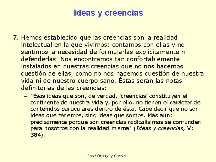 Ideas y creencias 7. Hemos establecido que las creencias son la realidad intelectual en