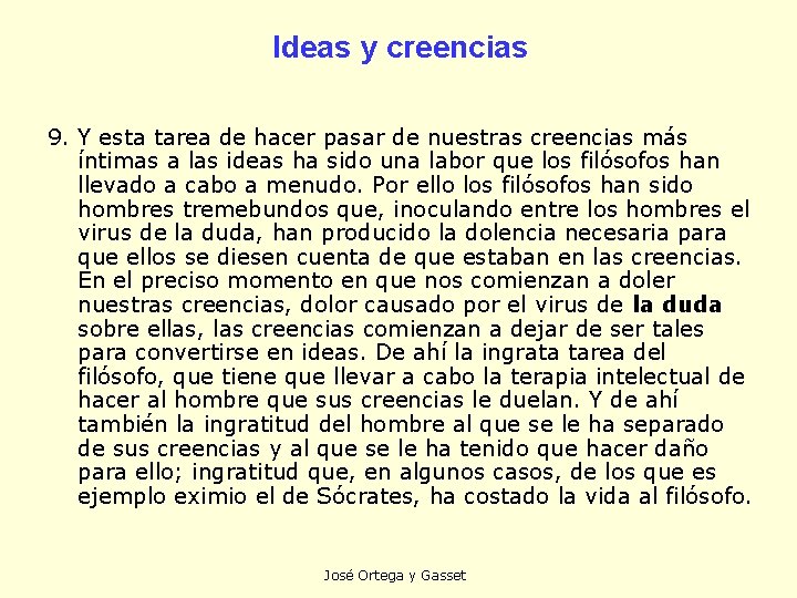 Ideas y creencias 9. Y esta tarea de hacer pasar de nuestras creencias más