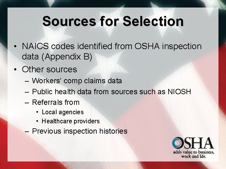 Sources for Selection • NAICS codes identified from OSHA inspection data (Appendix B) •