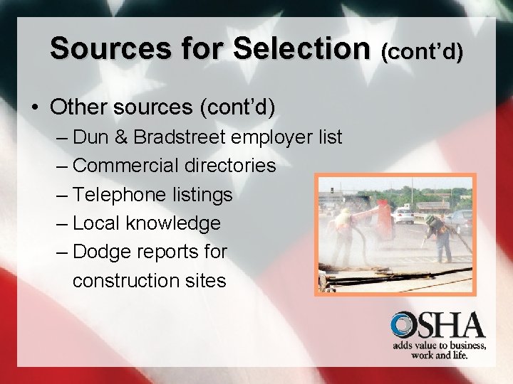 Sources for Selection (cont’d) • Other sources (cont’d) – Dun & Bradstreet employer list