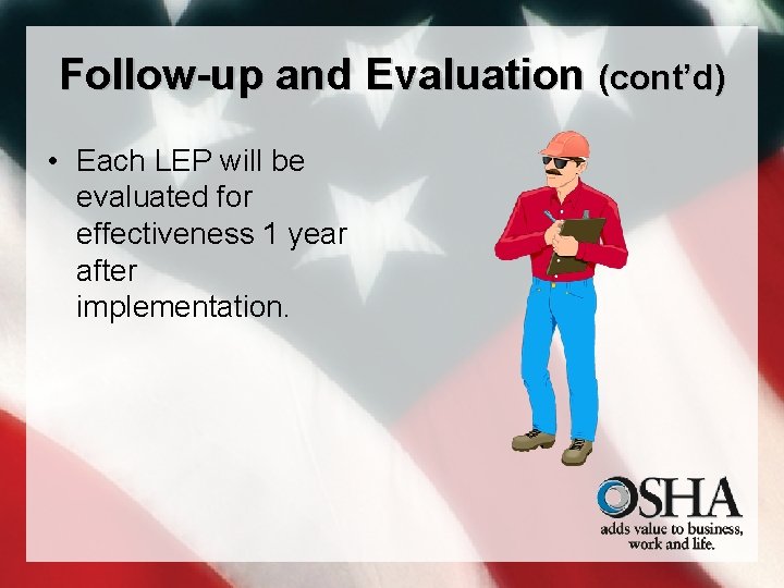 Follow-up and Evaluation (cont’d) • Each LEP will be evaluated for effectiveness 1 year