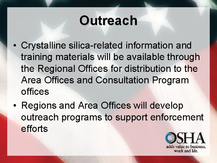 Outreach • Crystalline silica-related information and training materials will be available through the Regional