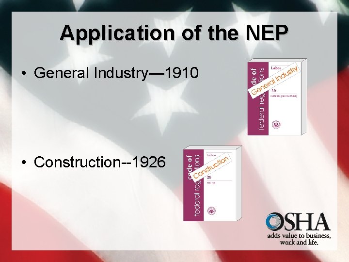 Application of the NEP • General Industry— 1910 • Construction--1926 