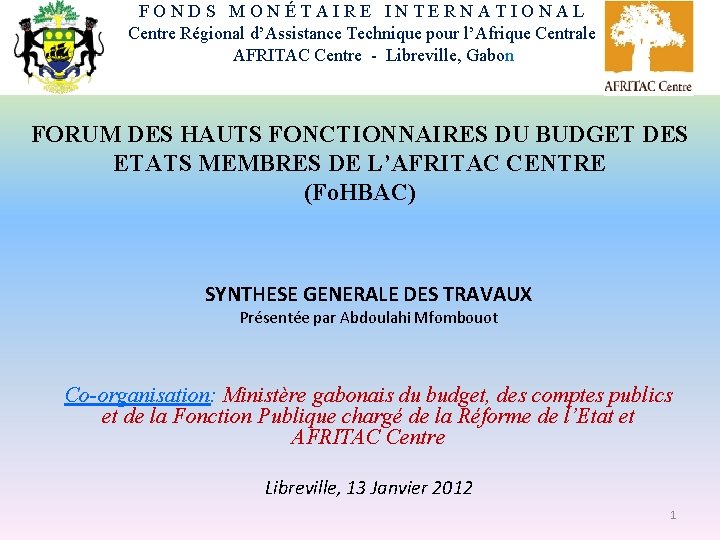 FONDS MONÉTAIRE INTERNATIONAL Centre Régional d’Assistance Technique pour l’Afrique Centrale AFRITAC Centre - Libreville,