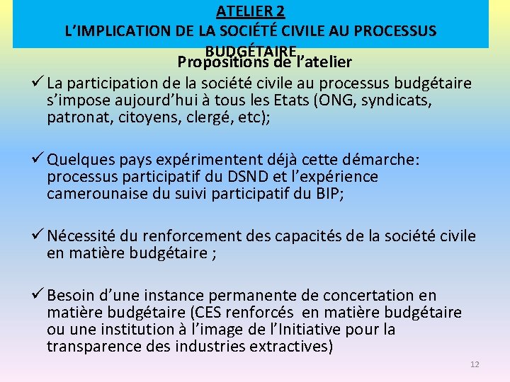 ATELIER 2 L’IMPLICATION DE LA SOCIÉTÉ CIVILE AU PROCESSUS BUDGÉTAIRE Propositions de l’atelier ü