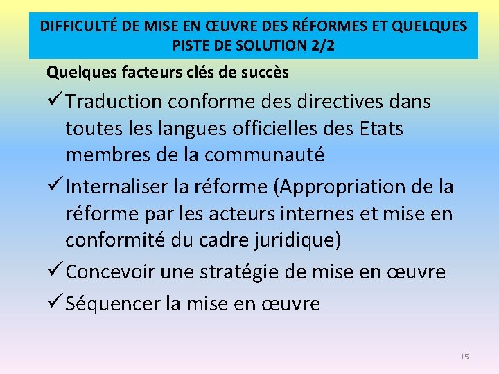 DIFFICULTÉ DE MISE EN ŒUVRE DES RÉFORMES ET QUELQUES PISTE DE SOLUTION 2/2 Quelques