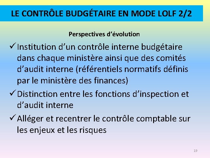 LE CONTRÔLE BUDGÉTAIRE EN MODE LOLF 2/2 Perspectives d’évolution ü Institution d’un contrôle interne