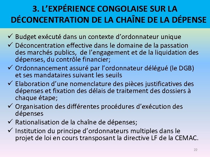 3. L’EXPÉRIENCE CONGOLAISE SUR LA DÉCONCENTRATION DE LA CHAÎNE DE LA DÉPENSE ü Budget