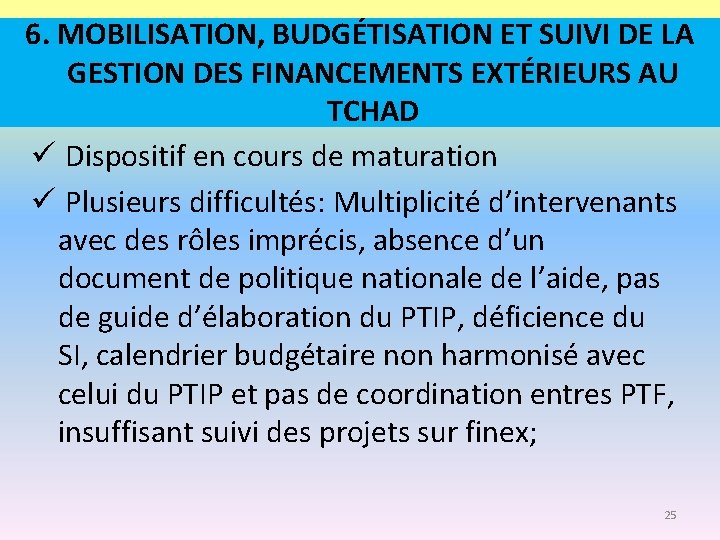 6. MOBILISATION, BUDGÉTISATION ET SUIVI DE LA GESTION DES FINANCEMENTS EXTÉRIEURS AU TCHAD ü