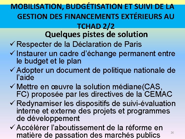 MOBILISATION, BUDGÉTISATION ET SUIVI DE LA GESTION DES FINANCEMENTS EXTÉRIEURS AU TCHAD 2/2 Quelques