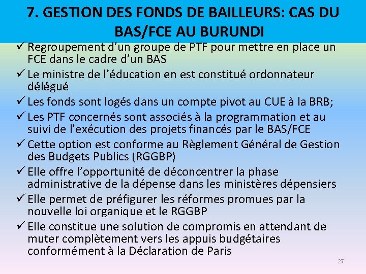 7. GESTION DES FONDS DE BAILLEURS: CAS DU BAS/FCE AU BURUNDI ü Regroupement d’un