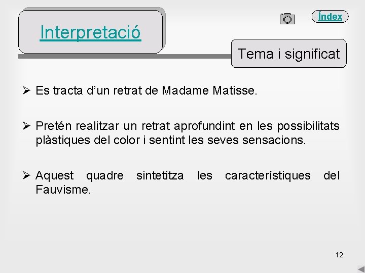 Índex Interpretació Tema i significat Ø Es tracta d’un retrat de Madame Matisse. Ø