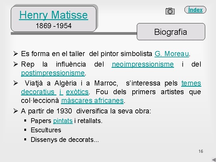 Índex Henry Matisse 1869 -1954 Biografia Ø Es forma en el taller del pintor