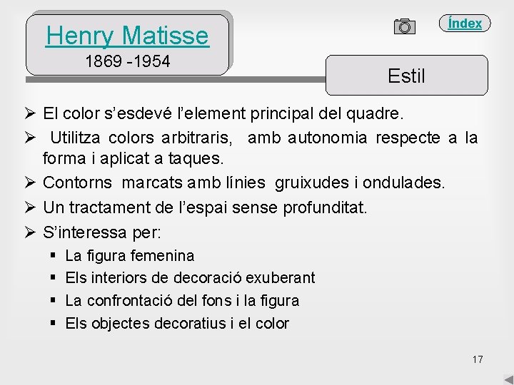 Índex Henry Matisse 1869 -1954 Estil Ø El color s’esdevé l’element principal del quadre.