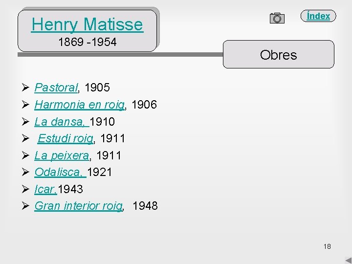 Índex Henry Matisse 1869 -1954 Ø Ø Ø Ø Obres Pastoral, 1905 Harmonia en