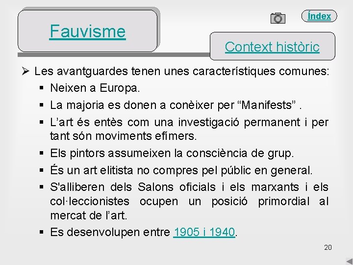 Índex Fauvisme Context històric Ø Les avantguardes tenen unes característiques comunes: § Neixen a