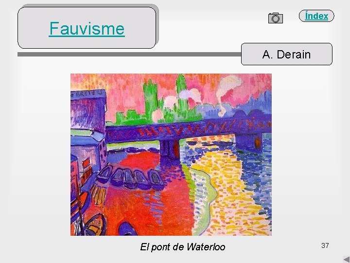 Índex Fauvisme A. Derain El pont de Waterloo 37 