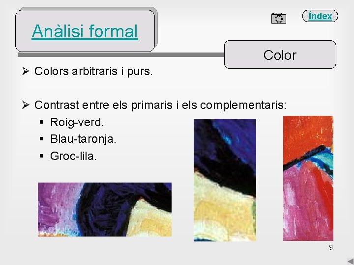 Índex Anàlisi formal Color Ø Colors arbitraris i purs. Ø Contrast entre els primaris