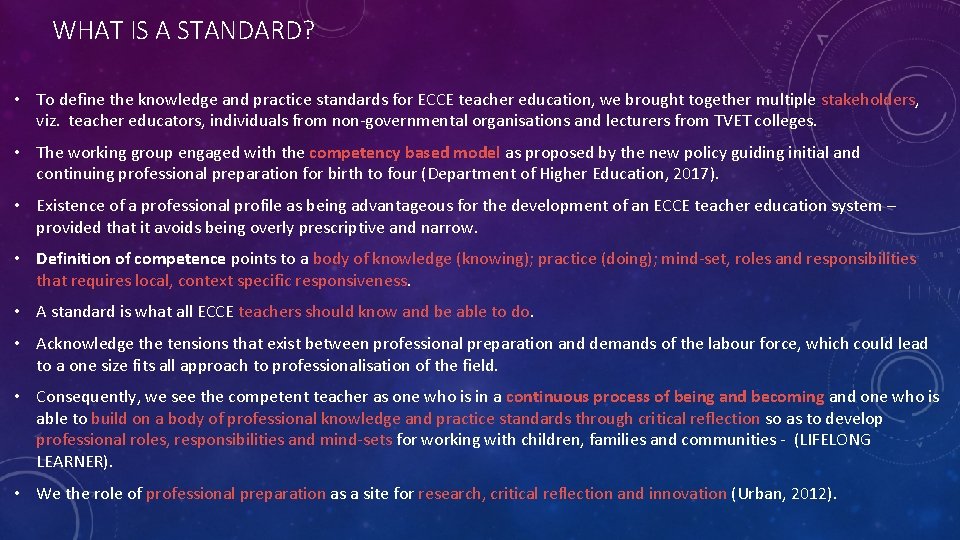 WHAT IS A STANDARD? • To define the knowledge and practice standards for ECCE