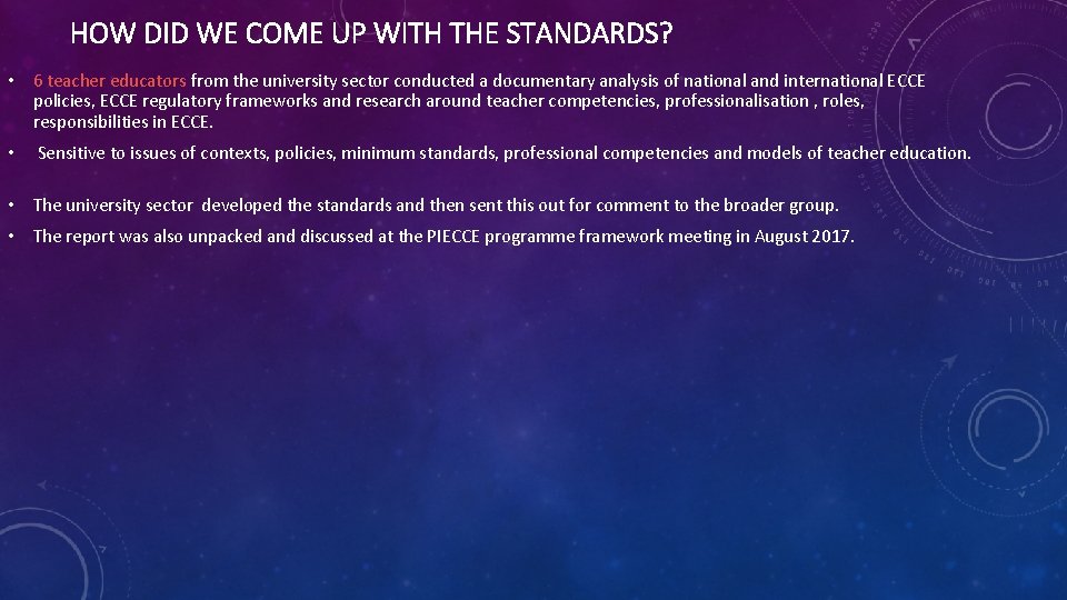 HOW DID WE COME UP WITH THE STANDARDS? • 6 teacher educators from the