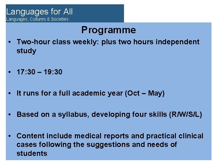 Languages for All Languages, Cultures & Societies Programme • Two-hour class weekly: plus two