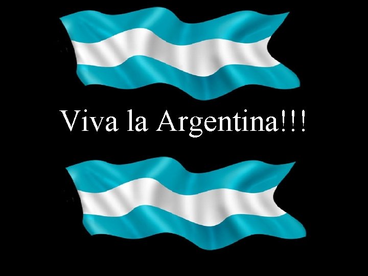 Viva la Argentina!!! 