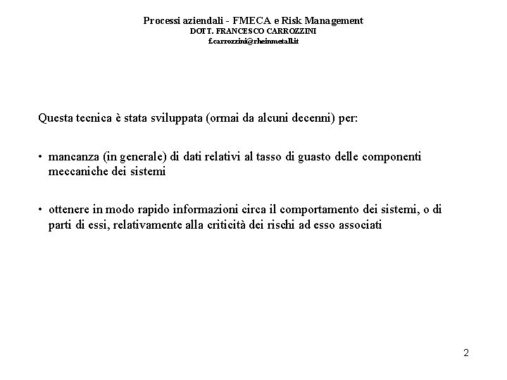 Processi aziendali - FMECA e Risk Management DOTT. FRANCESCO CARROZZINI f. carrozzini@rheinmetall. it Questa