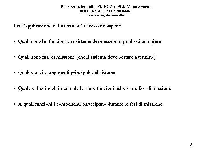 Processi aziendali - FMECA e Risk Management DOTT. FRANCESCO CARROZZINI f. carrozzini@rheinmetall. it Per