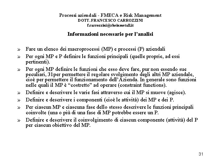 Processi aziendali - FMECA e Risk Management DOTT. FRANCESCO CARROZZINI f. carrozzini@rheinmetall. it Informazioni