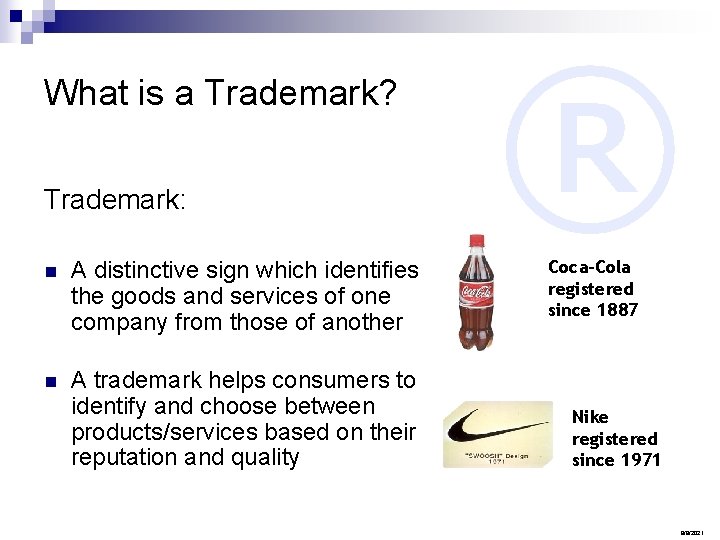 What is a Trademark? Trademark: n A distinctive sign which identifies the goods and