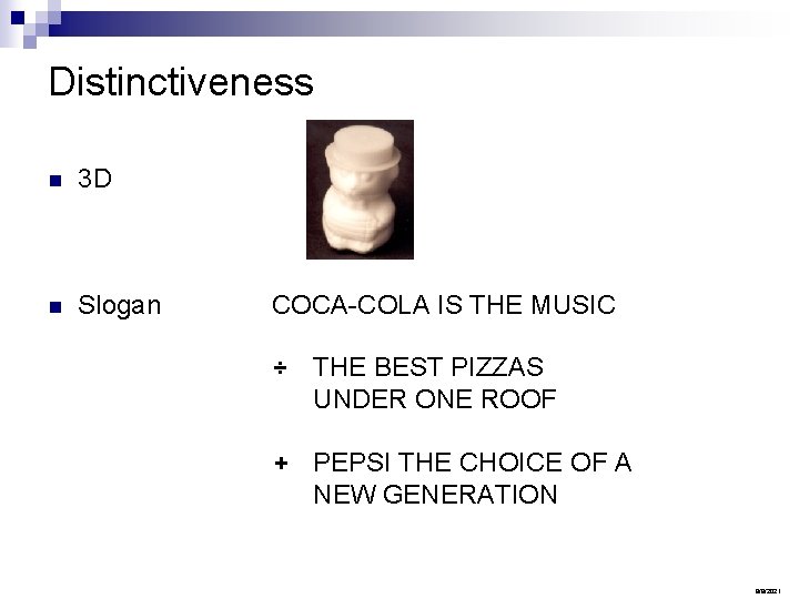 Distinctiveness n 3 D n Slogan COCA-COLA IS THE MUSIC ÷ THE BEST PIZZAS