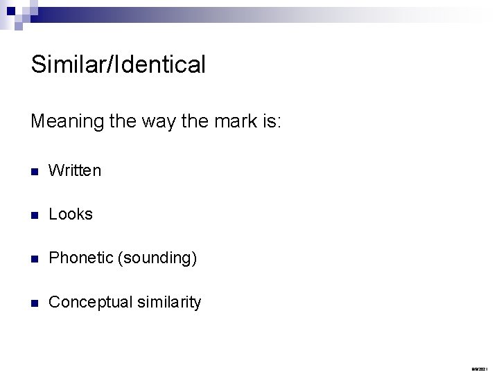 Similar/Identical Meaning the way the mark is: n Written n Looks n Phonetic (sounding)