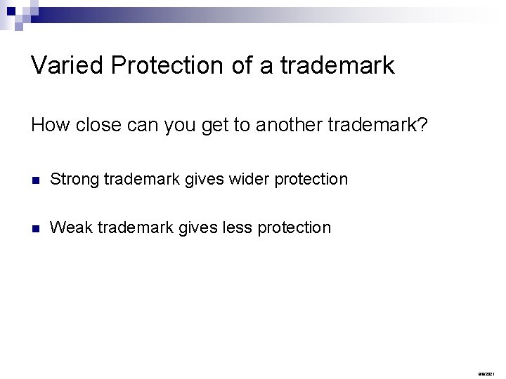 Varied Protection of a trademark How close can you get to another trademark? n