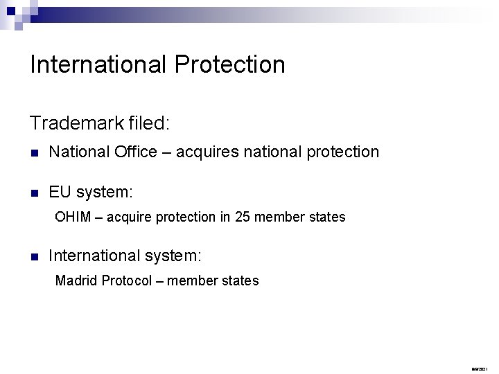 International Protection Trademark filed: n National Office – acquires national protection n EU system: