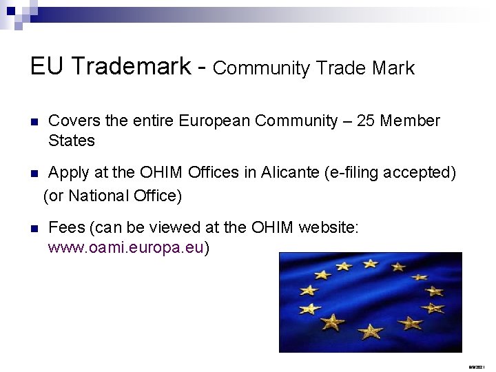 EU Trademark - Community Trade Mark n n n Covers the entire European Community