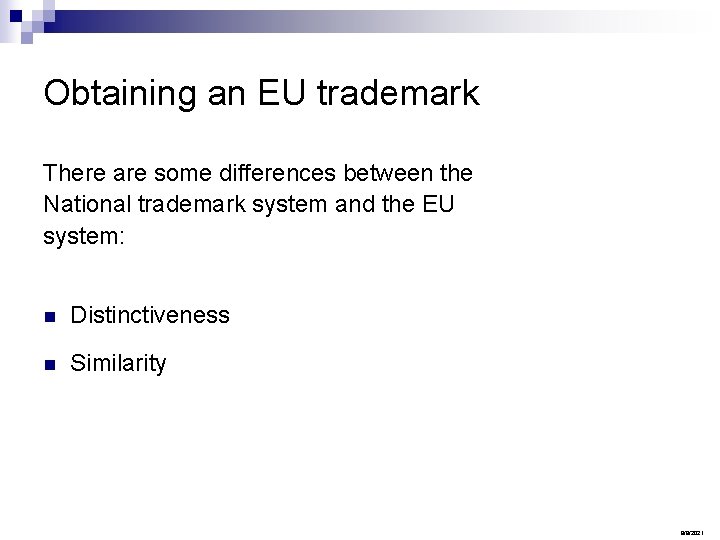 Obtaining an EU trademark There are some differences between the National trademark system and