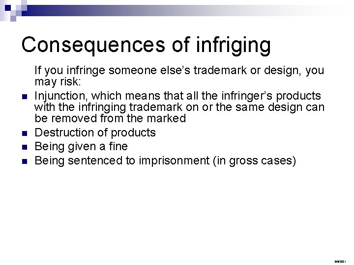 Consequences of infriging n n If you infringe someone else’s trademark or design, you