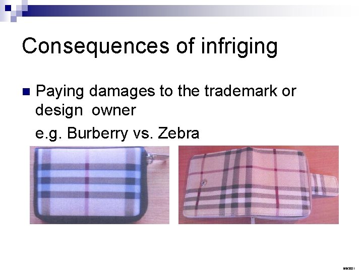 Consequences of infriging n Paying damages to the trademark or design owner e. g.