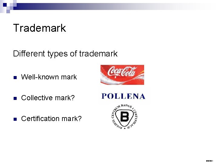 Trademark Different types of trademark n Well-known mark n Collective mark? n Certification mark?